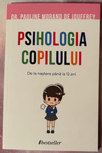 Încărcați imaginea în vizualizatorul Galerie, PSIHOLOGIA COPILULUI DE LA NASTERE PANA LA 12 ANI DR PAULINE MORAND DE JEUFFREY BESTSELLER