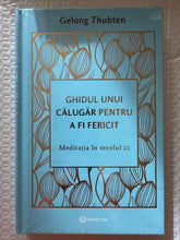 Încărcați imaginea în vizualizatorul Galerie, GHIDUL UNUI CALUGAR PENTRU A FI FERICIT GELONG THUBTEN