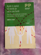Încărcați imaginea în vizualizatorul Galerie, AJUTA-TI COPILUL SA REVINA PE CALEA CEA BUNA KENNETH H TALAN