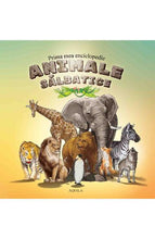 Încărcați imaginea în vizualizatorul Galerie, PRIMA MEA ENCICLOPEDIE ANIMALE SALBATICE