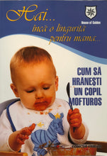 Încărcați imaginea în vizualizatorul Galerie, Hai inca o lingurita pentru mama - cum sa hranesti