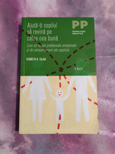 Încărcați imaginea în vizualizatorul Galerie, AJUTA-TI COPILUL SA REVINA PE CALEA CEA BUNA KENNETH H TALAN