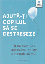 Load image into Gallery viewer, AJUTA-TI COPILUL SA SE DESTRESEZE VICKI VRINT 42
