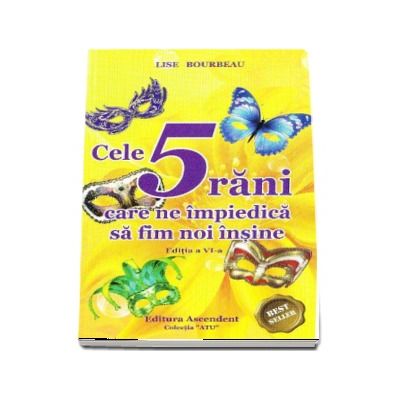CELE 5 RANI CARE NE IMPIEDICA SA FIM NOI INSINE Lise Bourbeau