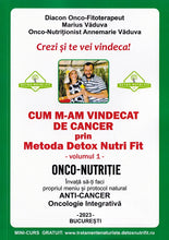 Încărcați imaginea în vizualizatorul Galerie, CUM M-AM VINDECAT DE CANCER VOL 1
