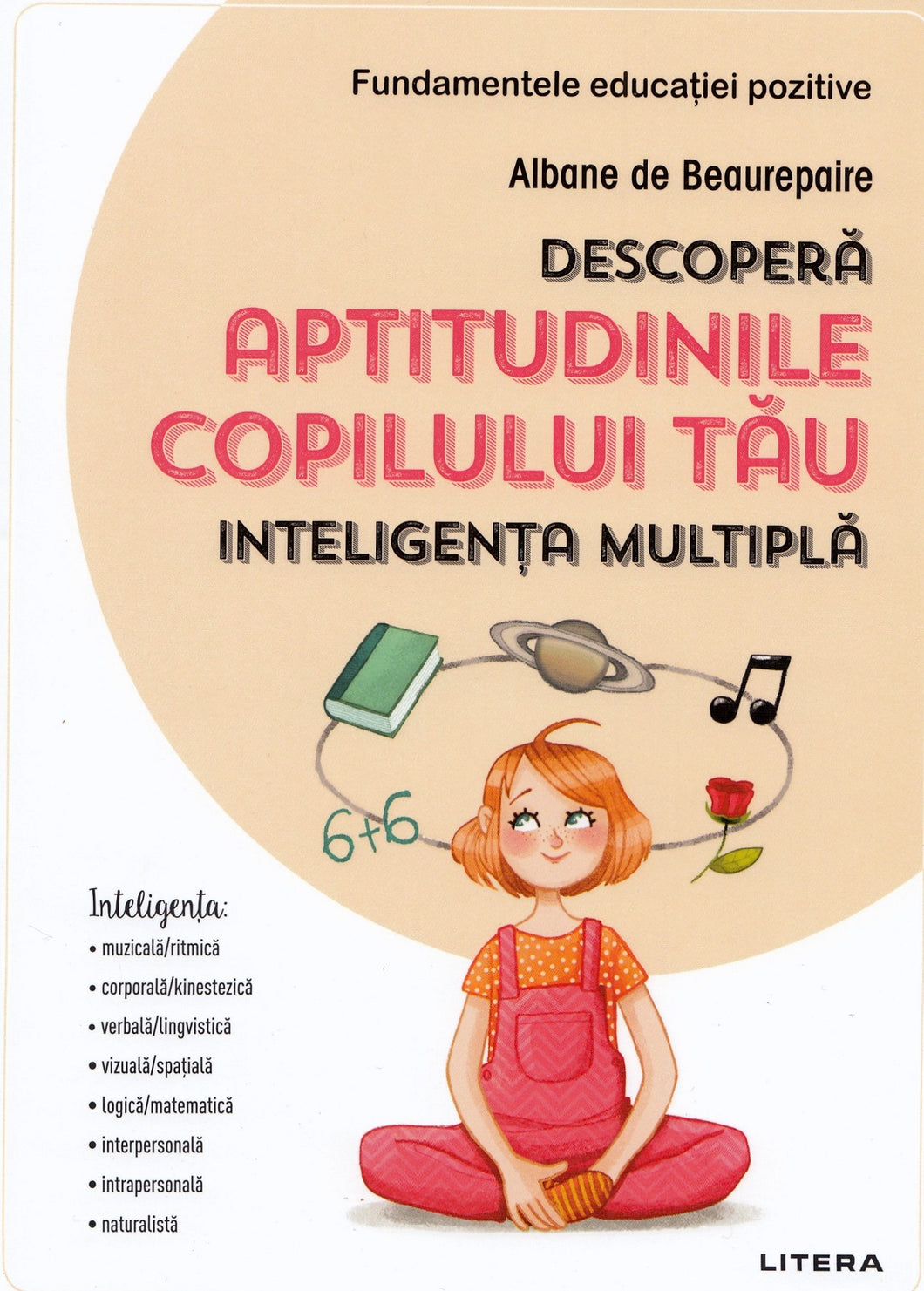 DESCOPERA APTITUDINILE COPILULUI TAU INTELIGENTA MULTIPLA FUNDAMENTELE EDUCATIEI POZITIVE