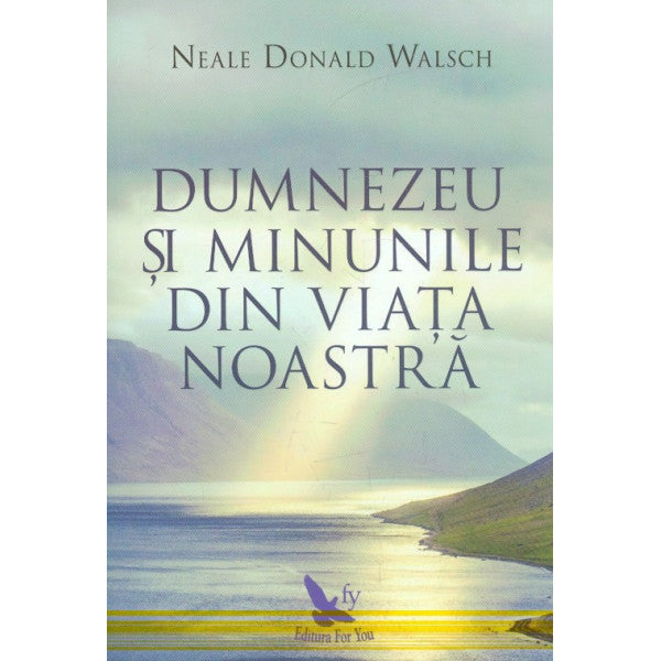 DUMNEZEU SI MINUNILE DIN VIATA NOASTRA