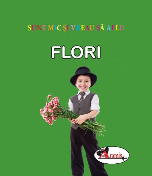 FLORI SUNT MIC SI VREAU SA AFLU