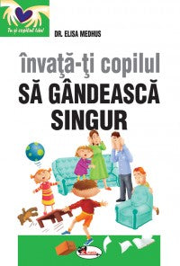 INVATA-TI COPILUL SA GANDEASCA SINGUR Elisa Medhus