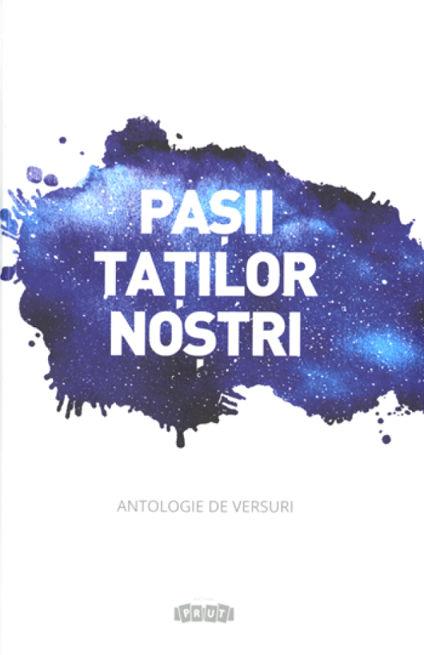 PASII TATILOR NOSTRI ANTOLOGIE DE VERSURI EDITURA PRUT