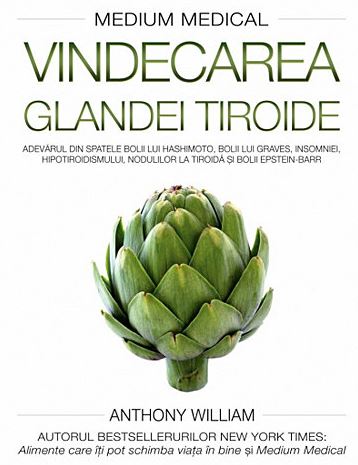 VINDECAREA GLANDEI TIROIDE MEDIUM MEDICAL ANTHONY WILLIAM