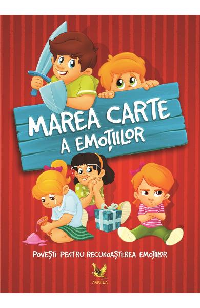 MAREA CARTE A EMOTIILOR POVESTI PENTRU RECUNOASTEREA EMOTIILOR