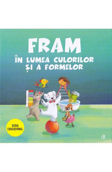 FRAM IN LUMEA CULORILOR SI A FORMELOR. SERIA EDUCATIONAL